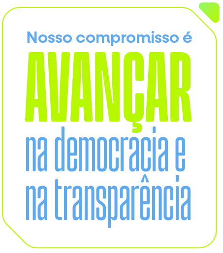Nosso compromisso é AVANÇAR na democracia e na transparência
