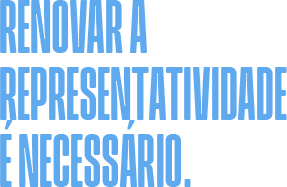 Renovar a representatividade é necessário